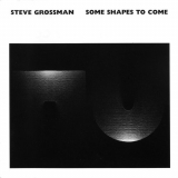 Steve Grossman - Some Shapes To Come '1994