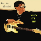 Patrick Yandall - When Its Hip '2019