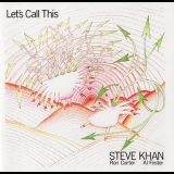 Steve Khan - Lets Call This '1991
