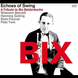 Echoes Of Swing - BIX (A Tribute to Bix Beiderbecke) (2016) '2016
