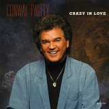 Conway Twitty - Crazy In Love '1990/2019