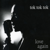 Tok Tok Tok - Love Again '2005