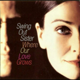 Swing Out Sister - Where Our Love Grows '2004
