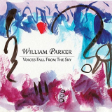 William Parker - Voices Fall From The Sky '2018