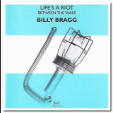 Billy Bragg - Lifes A Riot / Between The Wars & Reaching to the Converted '1985/1999