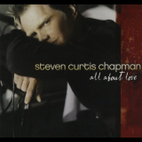 Steven Curtis Chapman - All About Love '2003