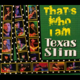 Texas Slim - Thats Who I Am '2014