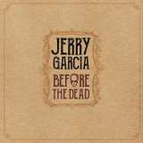 Jerry Garcia - Before the Dead [Anthology] '2018