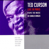 Ted Curson - Live In Paris: Plays The Music Of Charles Mingus 'October 2008