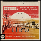Brookes Brothers - So Many Times & Now Im Found (Remixes) '2018