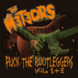 Meteors, The - Fuck The Bootleggers Vol. 1 + 2 '2017
