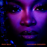 Ray Blk - Access Denied '2021