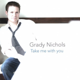 Grady Nichols - Take Me With You '2008