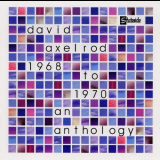 David Axelrod - 1968 To 1970 An Anthology '1999