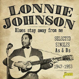 Lonnie Johnson - Blues Stay Away from Me: Selected Singles As & Bs (1947-1953) '2018