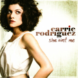Carrie Rodriguez - She Aint Me '2009