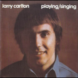 Larry Carlton - Playing,Singing '1973