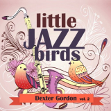Dexter Gordon - Little Jazz Birds, Vol. 2 '2019