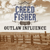 Creed Fisher - Outlaw Influence Vol. 1 '2020