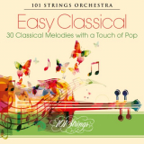 101 Strings Orchestra - Easy Classical: 30 Classical Melodies with a Touch of Pop '2020