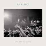 Ra Ra Riot - Live in Kyoto 2010 '2020