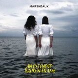 Marsheaux - An Extended Broken Frame '2015