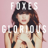 Foxes - Glorious (Deluxe Edition) '2014