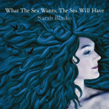 Sarah Blasko - What The Sea Wants, The Sea Will Have '2006
