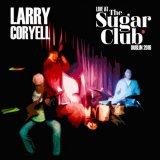 Larry Coryell - Live At The Sugar Club - Dublin, Ireland 2016 (Live) '2022