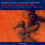 Boris Kovac - Ballads At The End Of Time '2003
