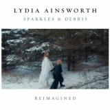 Lydia Ainsworth - Sparkles & Debris Reimagined (Reimagined) '2022