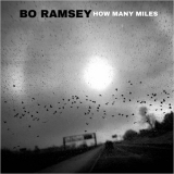Bo Ramsey - How Many Miles '2022