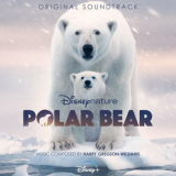 Harry Gregson-Williams - Disneynature: Polar Bear (Original Soundtrack) '2022