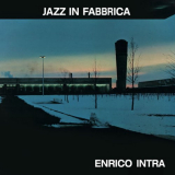 Enrico Intra - Jazz in fabbrica '1972; 2021