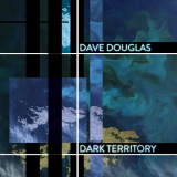Dave Douglas - Dark Territory '2016