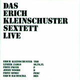 Erich Kleinschuster Sextett - Das Erich Kleinschuster Sextett Live '2006