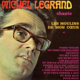 Michel Legrand - Michel Legrand chante les moulins de mon coeur '1970/2022