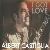 Albert Castiglia - I Got Love '2022