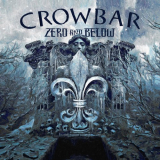 Crowbar - Zero And Below '2022