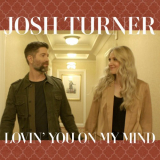 Josh Turner - Lovinâ€™  You On My Mind '2022