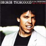 George Thorogood & The Destroyers - Bad To The Bone (Bonus Tracks) '1982/2007