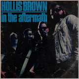 Hollis Brown - In The Aftermath '2022