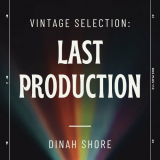 Dinah Shore - Vintage Selection: Last Production (2021 Remastered) '2022