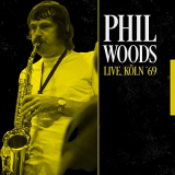 Phil Woods - KÃ¶ln, 1969 (Live WDR Broadcast) (Live) '2022