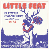Little Feat - Electrif Lycanthrope: Live at Ultra-Sonic Studios, 1974 (Live) '2021