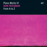 Don Friedman - Piano Works VI: From A To Z '2006