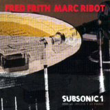 Fred Frith - Subsonic 1: Sounds of a Distant Episode '1994