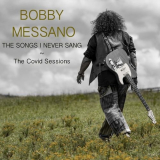 Bobby Messano - The Songs I Never Sang The Covid Sessions '2021
