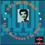 Syl Johnson - Is It Because Iâ€™m Black? '1993