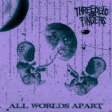 Three Dead Fingers - All Worlds Apart '2021